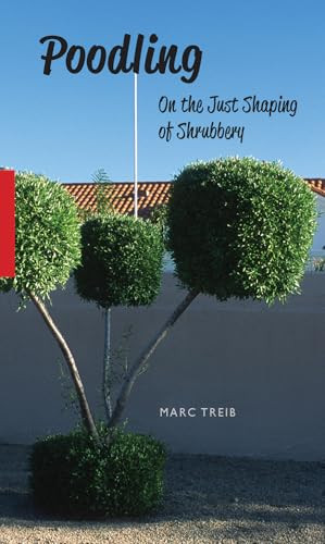 Poodling (On the Just Shaping of Shrubbery) by Marc Treib, 9781957183824