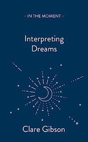 Interpreting Dreams (Messages from the Subconscious) by Clare Gibson, 9781913393939