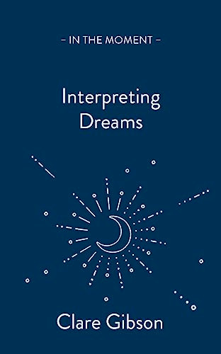 Interpreting Dreams (Messages from the Subconscious) by Clare Gibson, 9781913393939