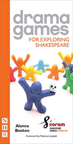 Drama Games for Exploring Shakespeare by Alanna Beeken, Coram Shakespeare Schools Foundation, 9781848429420