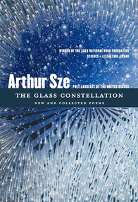 The Glass Constellation (New and Collected Poems) by Arthur Sze, 9781556597060