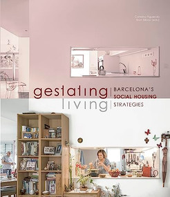 Gestating / Living (Barcelona's Social Housing Strategies) by Caterina Figuerola, Ibon Bilbao, 9788491564980