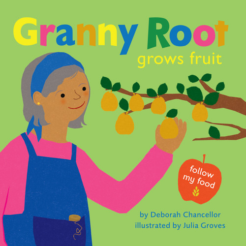 Granny Root Grows Fruit by Deborah Chancellor, Julia Groves, 9781662670701