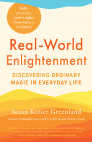 Real-World Enlightenment (Discovering Ordinary Magic in Everyday Life) by Susan Kaiser Greenland, 9781611809350