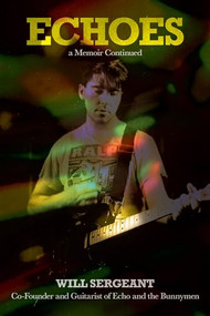 Echoes (A Memoir Continued) by Will Sergeant, 9798986614564