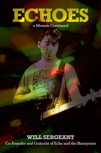 Echoes (A Memoir Continued) by Will Sergeant, 9798986614564