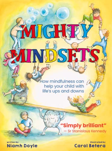 Mighty Mindsets (How mindfulness can help your child with life's ups and downs) by Niamh Doyle, Carol Betera, 9781912417865