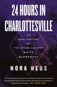 24 Hours in Charlottesville (An Oral History of the Stand Against White Supremacy) - 9780807020302 by Nora Neus, 9780807020302