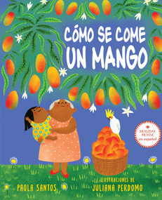 Cómo se come un mango (Spanish Edition) by Paola Santos, Juliana Perdomo, 9780823457984