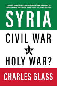 Syria (Civil War to Holy War?) by Charles Glass, Aaron Maté, 9781682196069