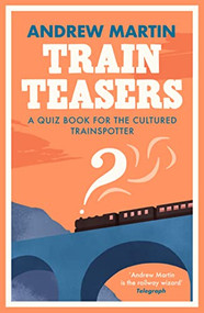 Train Teasers by Andrew Martin, 9781788163958
