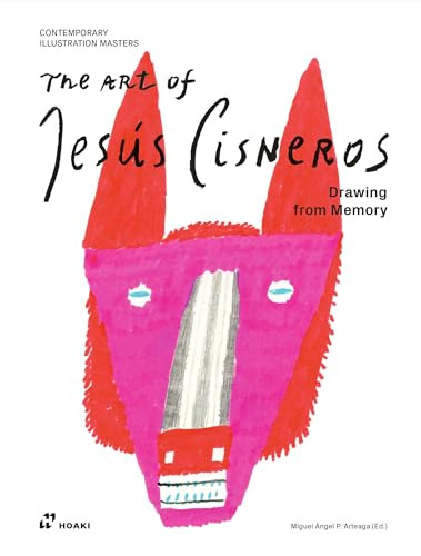 The Art of Jesús Cisneros (Drawing from Memory) by Miguel Ángel Pérez Arteaga, 9788419220738