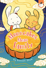 Mooncakes Mean Family by Benson Shum, Benson Shum, 9780593658833