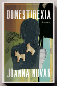 Domestirexia (Poems) by JoAnna Novak, 9781593767631