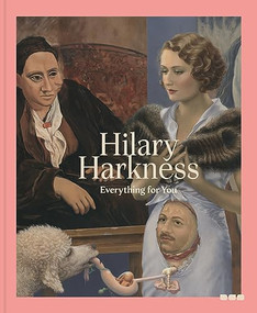 Hilary Harkness: Everything For You by Hilary Harkness, Lynne Tillman, Ashley Jackson, 9781912165599