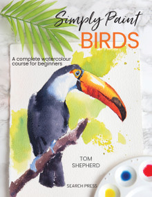 Simply Paint Birds (A complete watercolour course for beginners) by Tom Shepherd, 9781800921795