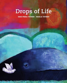 Drops of Life by Esko-Pekka Tiitinen, Nikolai Tiitinen, Emma Claret Pyrhönen, 9788415241317