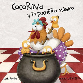 Cocorina y el puchero mágico (Clucky and the Magic Kettle) (Spanish Edition) by Mar  Pavón, Mónica Carretero, 9788415619345