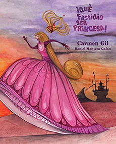 ¡Qué fastidio ser princesa! (It's a Pain to be a Princess) (Spanish Edition) by Carmen Gil, Daniel Montero Galán, 9788415241140