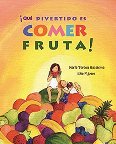 ¡Qué divertido es comer fruta! (Fun & Fruit) (Spanish Edition) by María Teresa Barahona, Edie Pijpers, 9788416078288