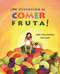 ¡Qué divertido es comer fruta! (Fun & Fruit) (Spanish Edition) by María Teresa Barahona, Edie Pijpers, 9788416078288