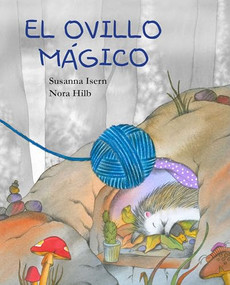 El ovillo mágico (The Magic Ball of Wool) (Spanish Edition) by Susanna Isern, Nora Hilb, 9788415619857