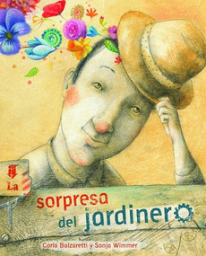 La sorpresa del jardinero (The Gardener's Surprise) (Spanish Edition) by Carla Balzaretti, Sonja Wimmer, 9788415784562