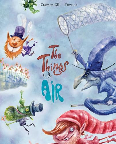 The Things in the Air by Carmen Gil, Omar Turcios, Jon Brokenbrow, 9788415784043