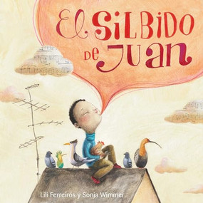 El silbido de Juan (John's Whistle) (Spanish Edition) by Lili Ferreiros, Sonja Wimmer, 9788415784081