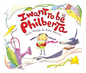 I Want to Be Philberta by Mar Pavón, Alex Pelayo, Jon Brokenbrow, 9788415619734