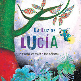 La luz de Lucía (Lucy's Light) (Spanish Edition) by Margarita Del Mazo, Silvia  Álvarez, 9788416078950