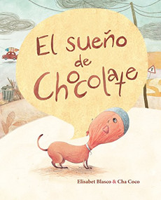 El sueño de Chocolate (Chocolate's Dream) (Spanish Edition) by Elisabeth Blasco, Cha Coco, 9788416147458