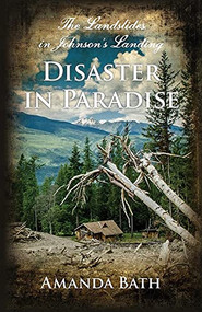 Disaster in Paradise (The Landslides in Johnson's Landing) by Amanda Bath, 9781550176957