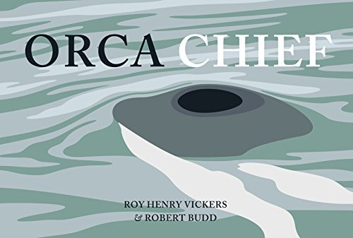 Orca Chief by Roy Henry Vickers, Robert Budd, 9781550176933