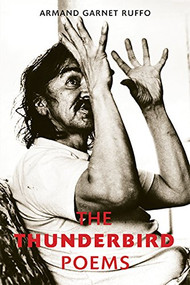 The Thunderbird Poems by Armand Garnet Ruffo, 9781550177060