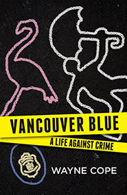 Vancouver Blue (A Life Against Crime) by Wayne Cope, 9781550176995