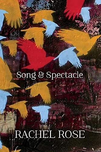 Song and Spectacle by Rachel Rose, 9781550175851