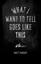 What I Want to Tell Goes Like This by Matt Rader, 9780889713062