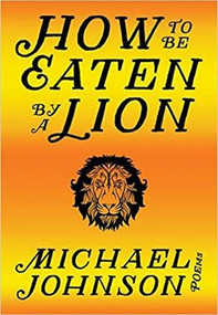 How to Be Eaten by a Lion by Michael Johnson, 9780889713185