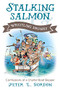 Stalking Salmon & Wrestling Drunks (Confessions of a Charter Boat Skipper) by Peter L. Gordon, 9781550177435