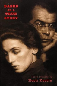 Based on a True Story by Hesh Kestin, 9780979312359
