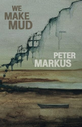 We Make Mud by Peter Markus, 9780982631836