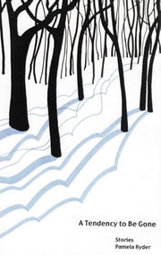 A Tendency to Be Gone by Pamela Ryder, 9781936873036