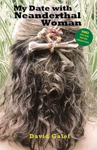 My Date With Neanderthal Woman by David Galef, 9781936873050