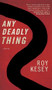 Any Deadly Thing by Roy Kesey, 9781938103582