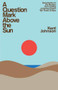 A Question Mark Above the Sun (Documents on the Mystery Surrounding a Famous Poem "By" Frank O'Hara) by Kent Johnson, Eric Lorberer, David Koepsell, 9780983740551