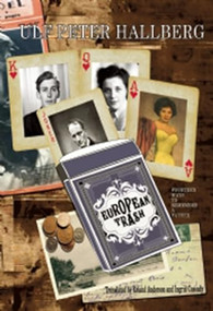 European Trash (Fourteen Ways to Remember a Father) by Ulf  Peter Hallberg, Erland Anderson, Ingrid Cassady, 9781938604362
