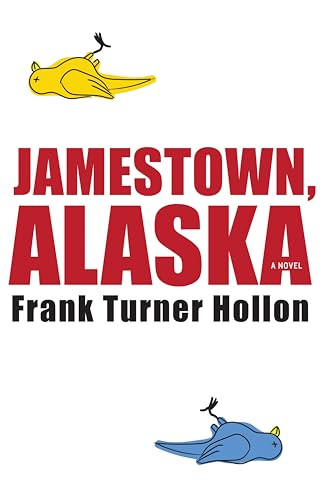 Jamestown, Alaska by Frank Turner Hollon, 9781938103506
