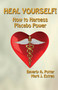 Heal Yourself! (How to Harness Placebo Power) by Beverly A. Potter, Mark James Estren, 9781579511739