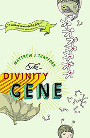 The Divinity Gene by Matthew J. Trafford, 9781553656036